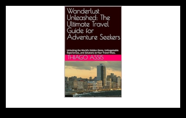 Wanderlust Unleashed: מדריך הטיולים האולטימטיבי שלך